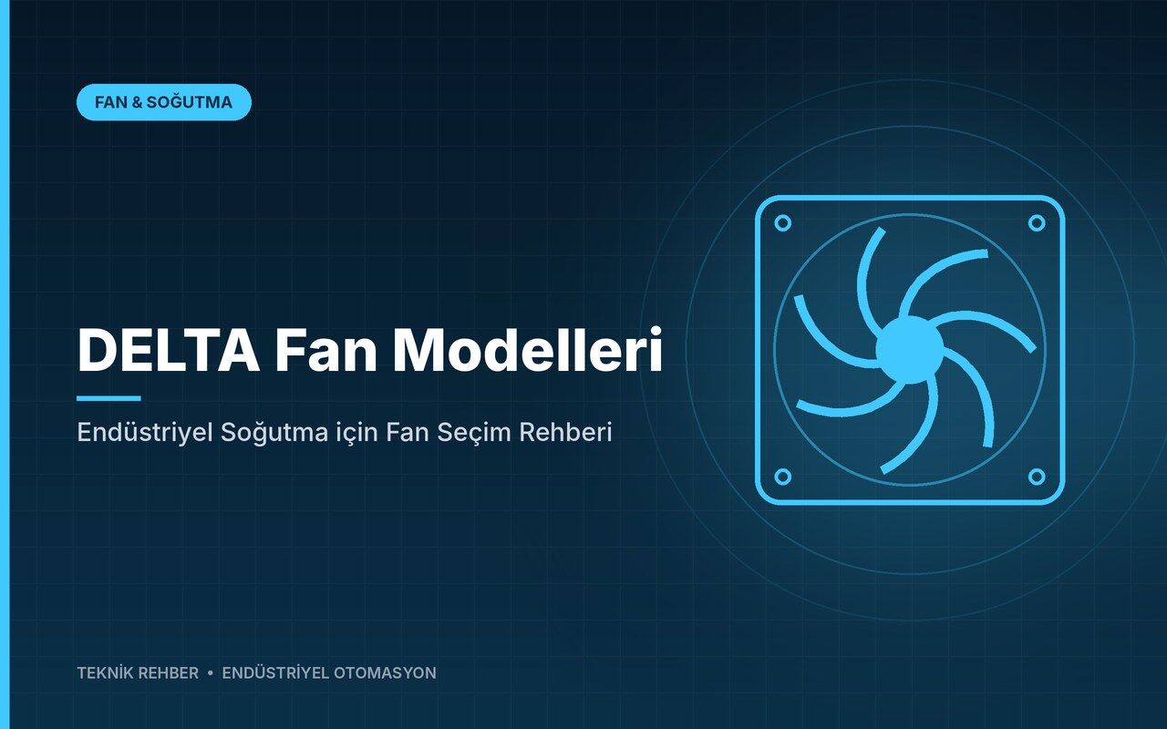 DELTA Fan Modelleri: Endüstriyel Soğutma için Fan Seçim Rehberi