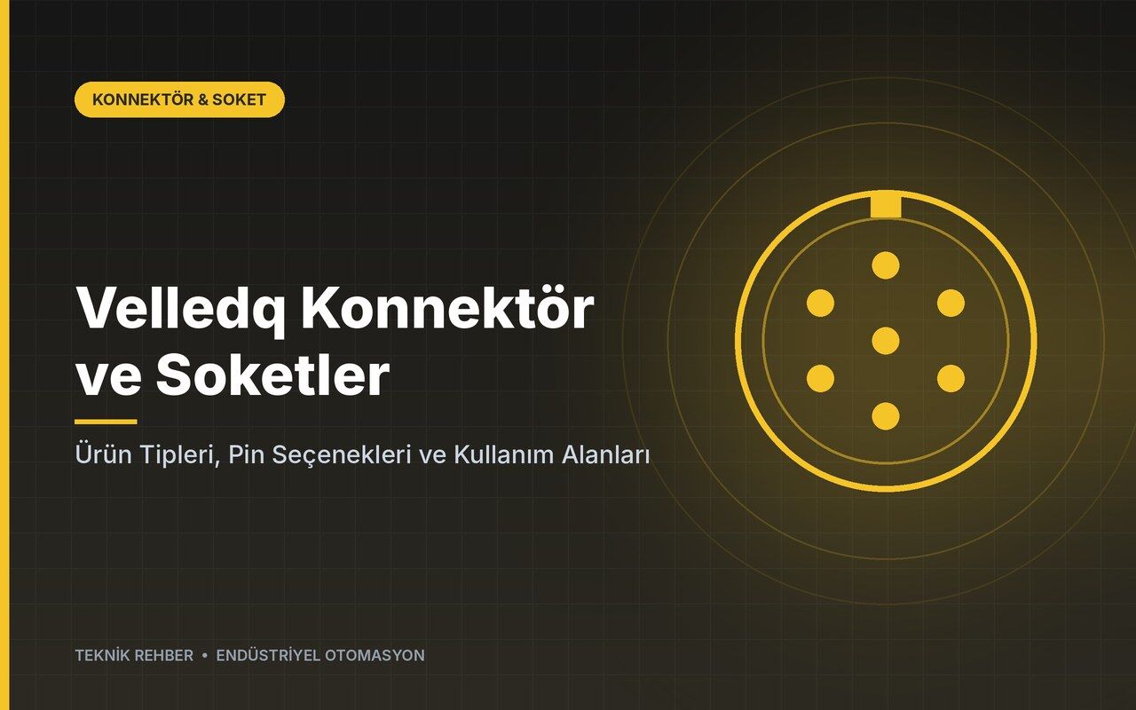Velledq Konnektör ve Soketler: Ürün Tipleri, Pin Seçenekleri ve Kullanım Alanları