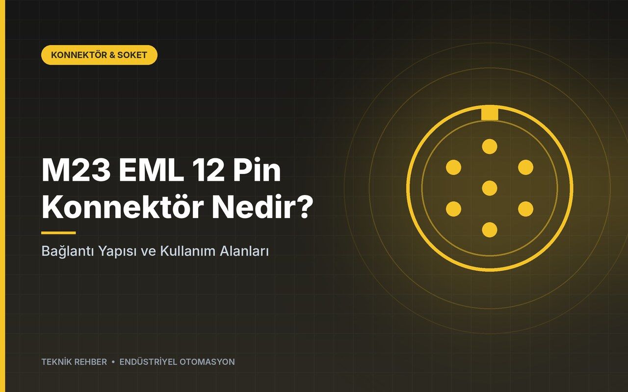 M23 EML 12 Pin Konnektör Nedir? Bağlantı Yapısı ve Kullanım Alanları