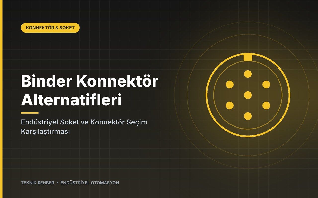 Binder Konnektör Alternatifleri: Endüstriyel Soket ve Konnektör Seçim Karşılaştırması