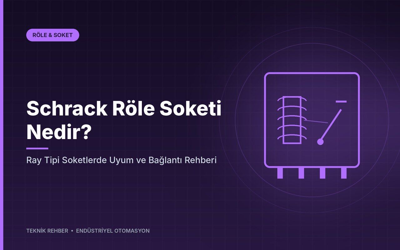 Schrack Röle Soketi Nedir? Ray Tipi Soketlerde Uyum ve Bağlantı Rehberi