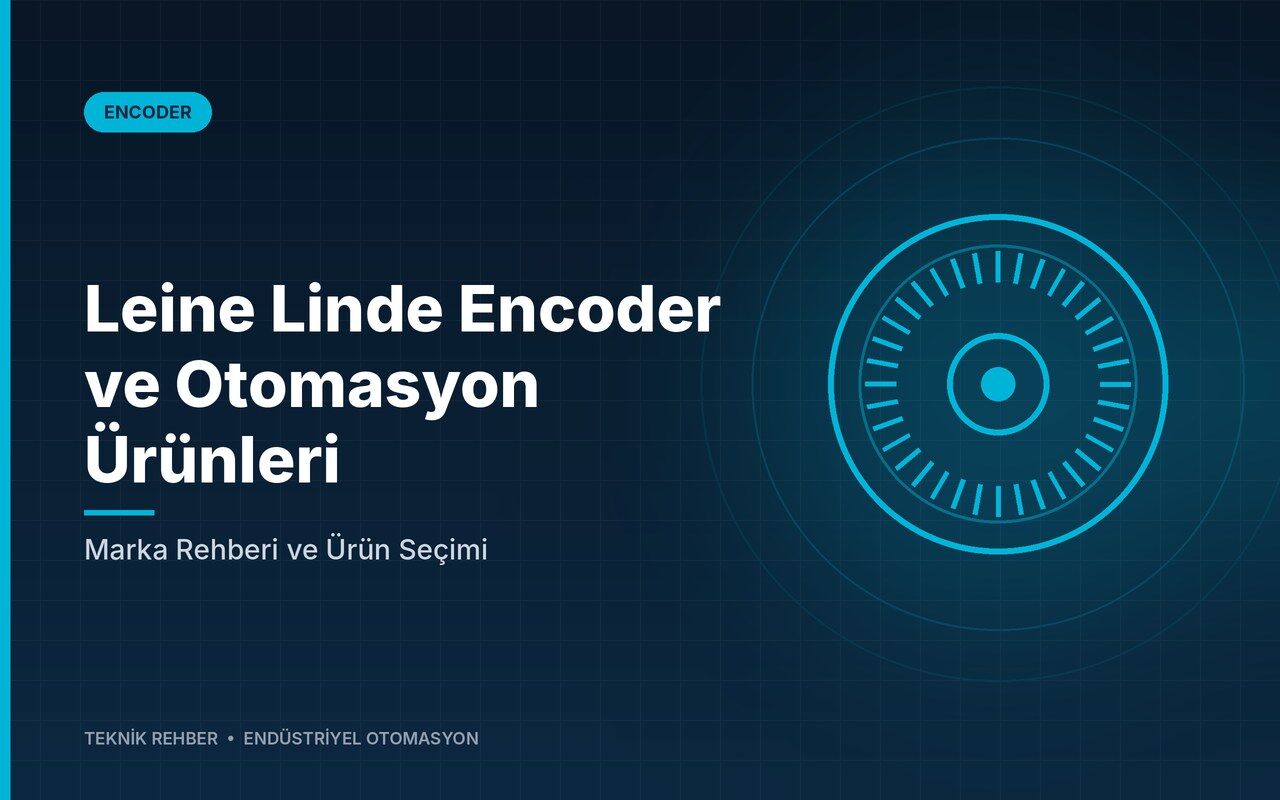 Leine Linde Encoder ve Otomasyon Ürünleri: Marka Rehberi ve Ürün Seçimi