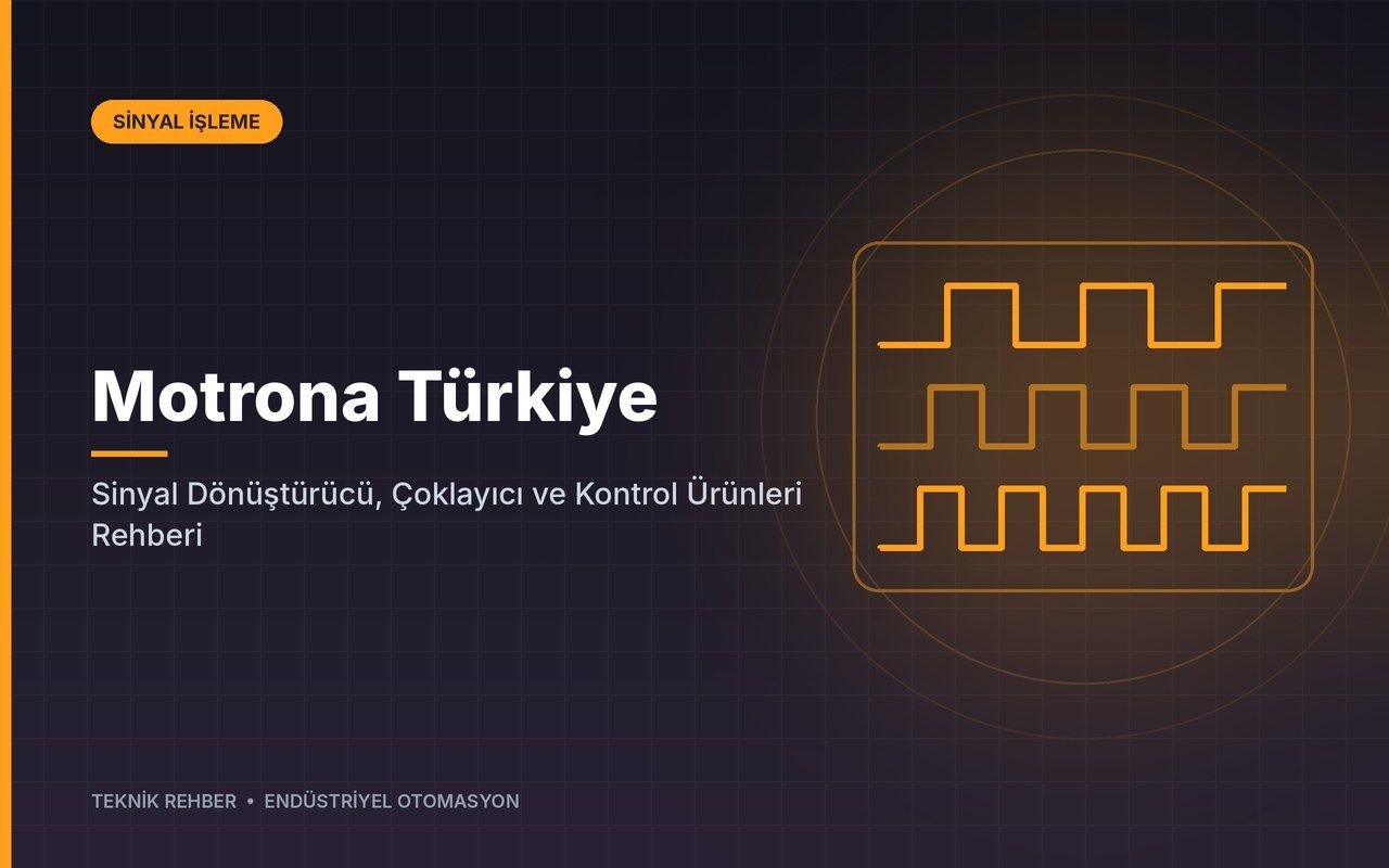 Motrona Türkiye: Sinyal Dönüştürücü, Çoklayıcı ve Kontrol Ürünleri Rehberi