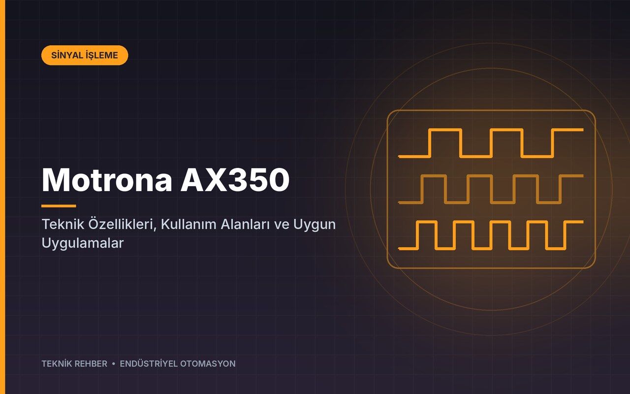 Motrona AX350: Teknik Özellikleri, Kullanım Alanları ve Uygun Uygulamalar