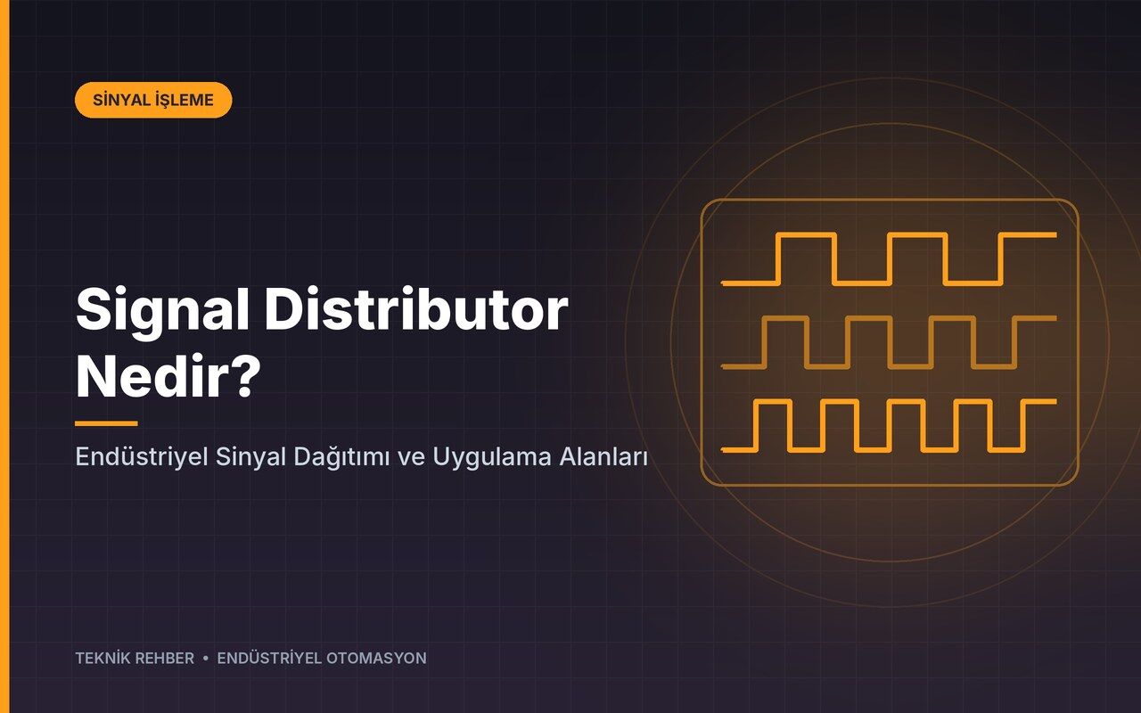 Signal Distributor Nedir? Endüstriyel Sinyal Dağıtımı ve Uygulama Alanları