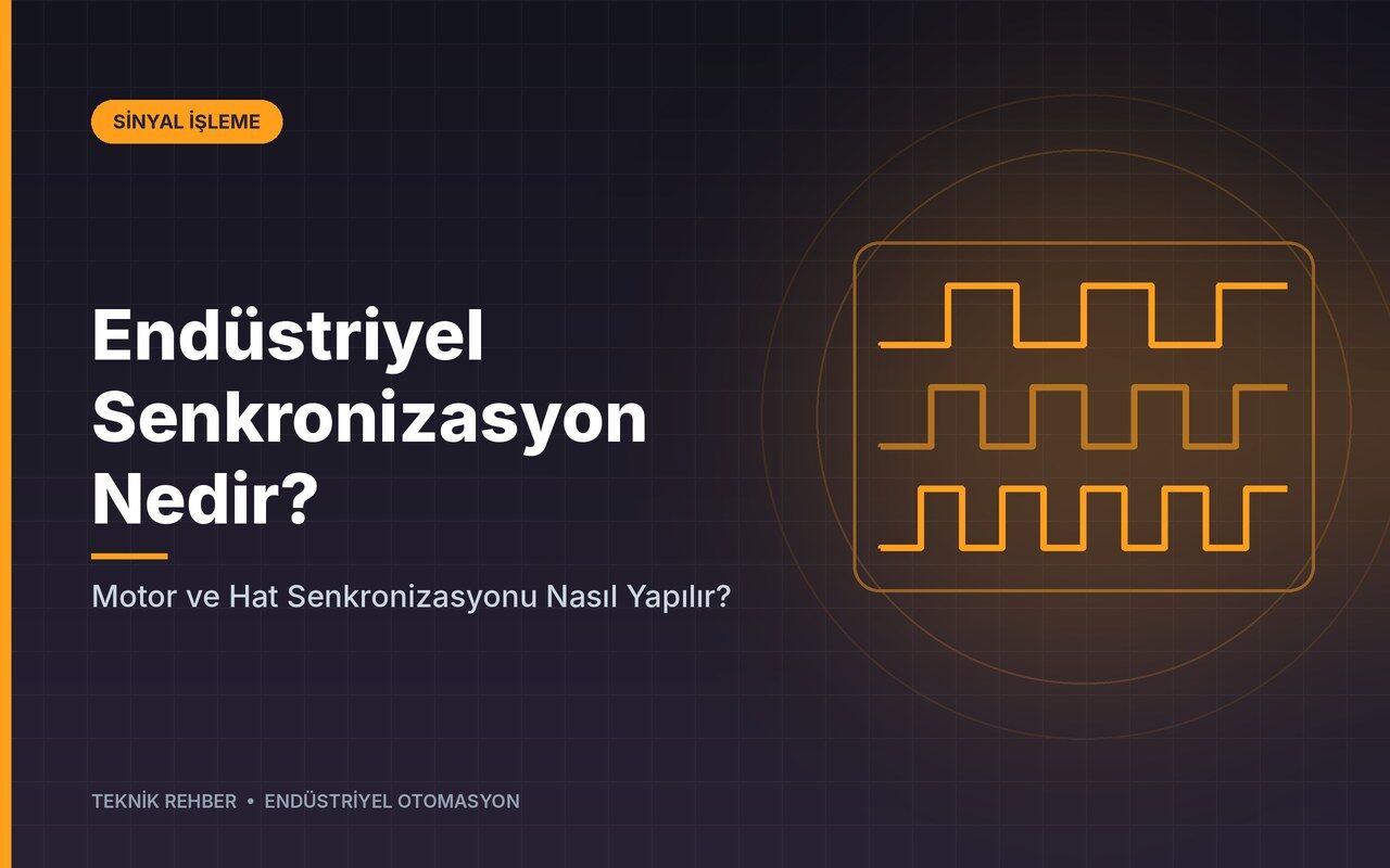 Endüstriyel Senkronizasyon Nedir? Motor ve Hat Senkronizasyonu Nasıl Yapılır?