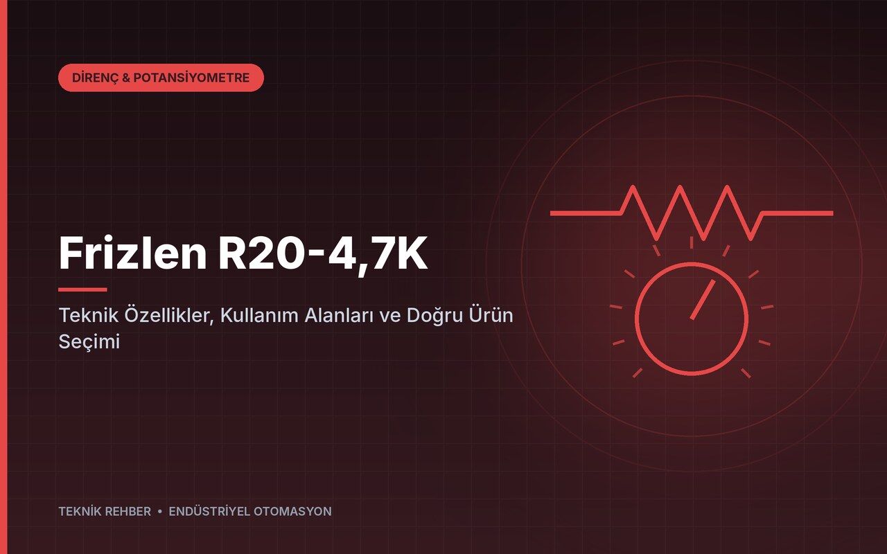 Frizlen R20-4,7K: Teknik Özellikler, Kullanım Alanları ve Doğru Ürün Seçimi