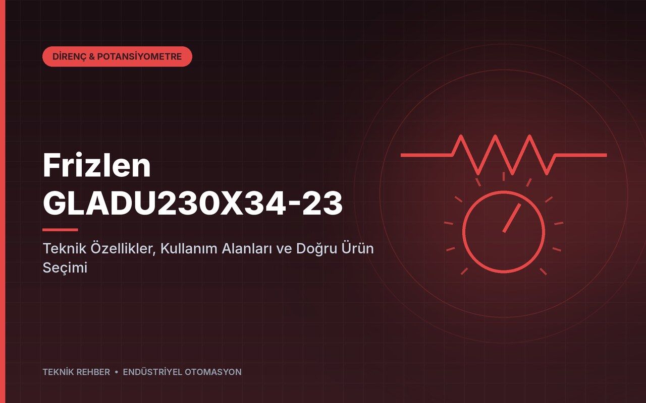 Frizlen GLADU230X34-23: Teknik Özellikler, Kullanım Alanları ve Doğru Ürün Seçimi