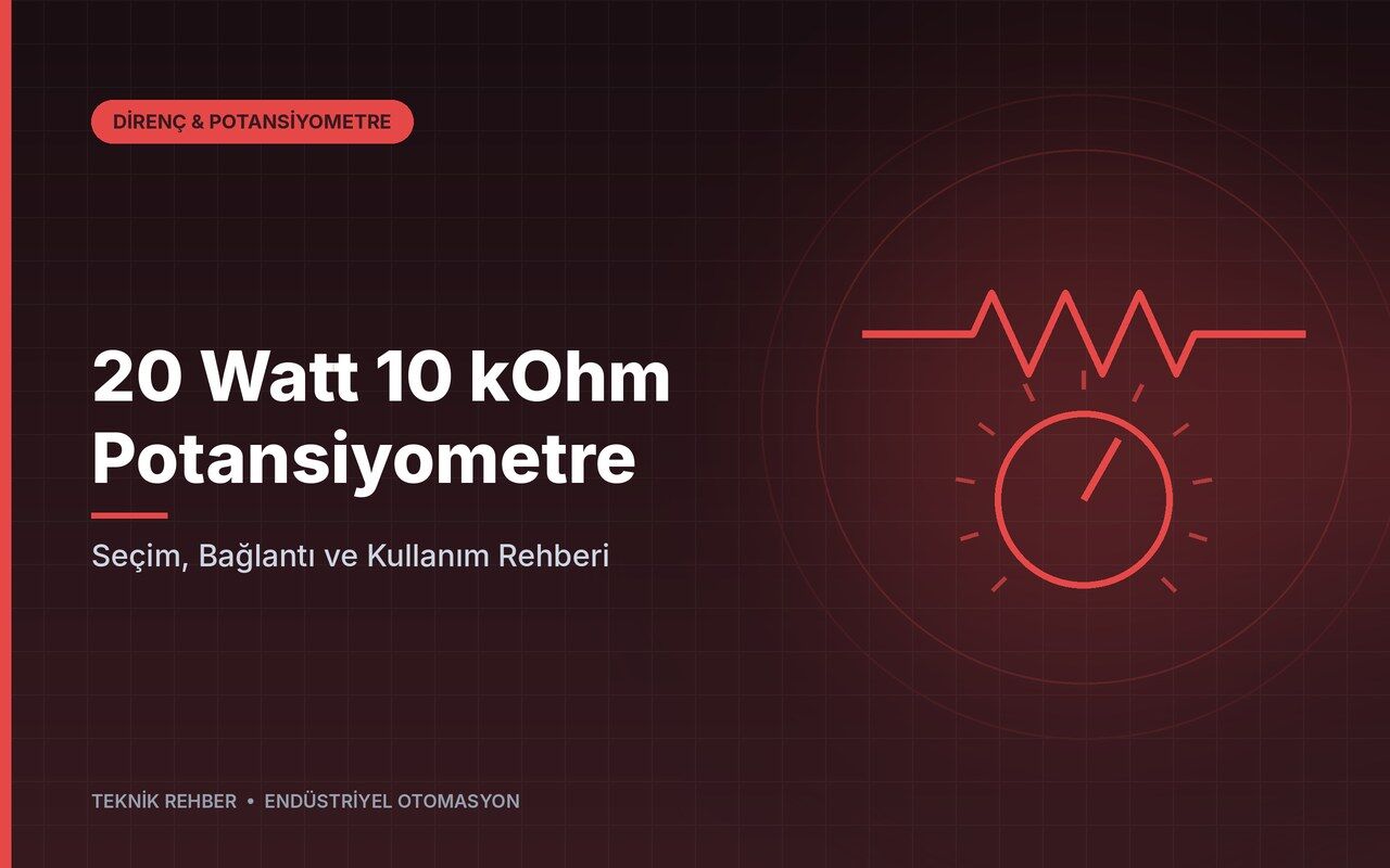 20 Watt 10 kOhm Potansiyometre: Seçim, Bağlantı ve Kullanım Rehberi