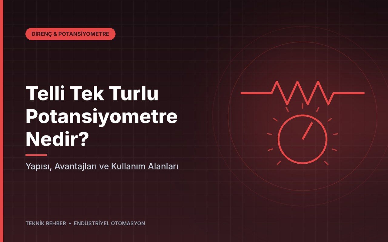 Telli Tek Turlu Potansiyometre Nedir? Yapısı, Avantajları ve Kullanım Alanları