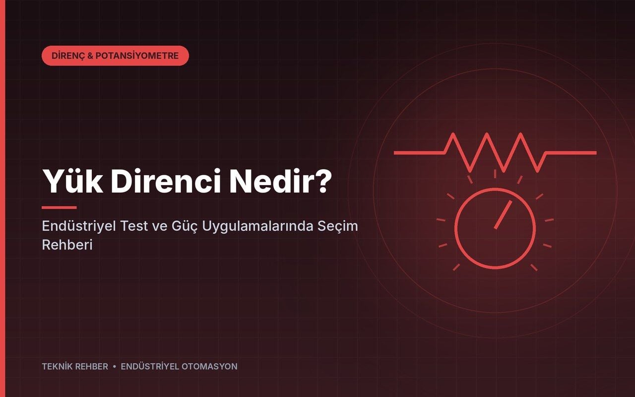 Yük Direnci Nedir? Endüstriyel Test ve Güç Uygulamalarında Seçim Rehberi