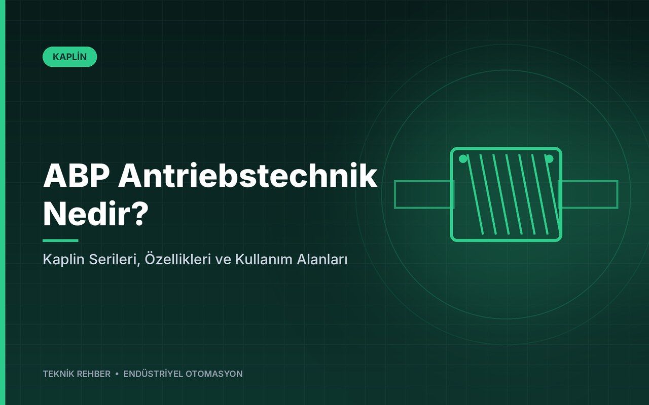 ABP Antriebstechnik Nedir? Kaplin Serileri, Özellikleri ve Kullanım Alanları