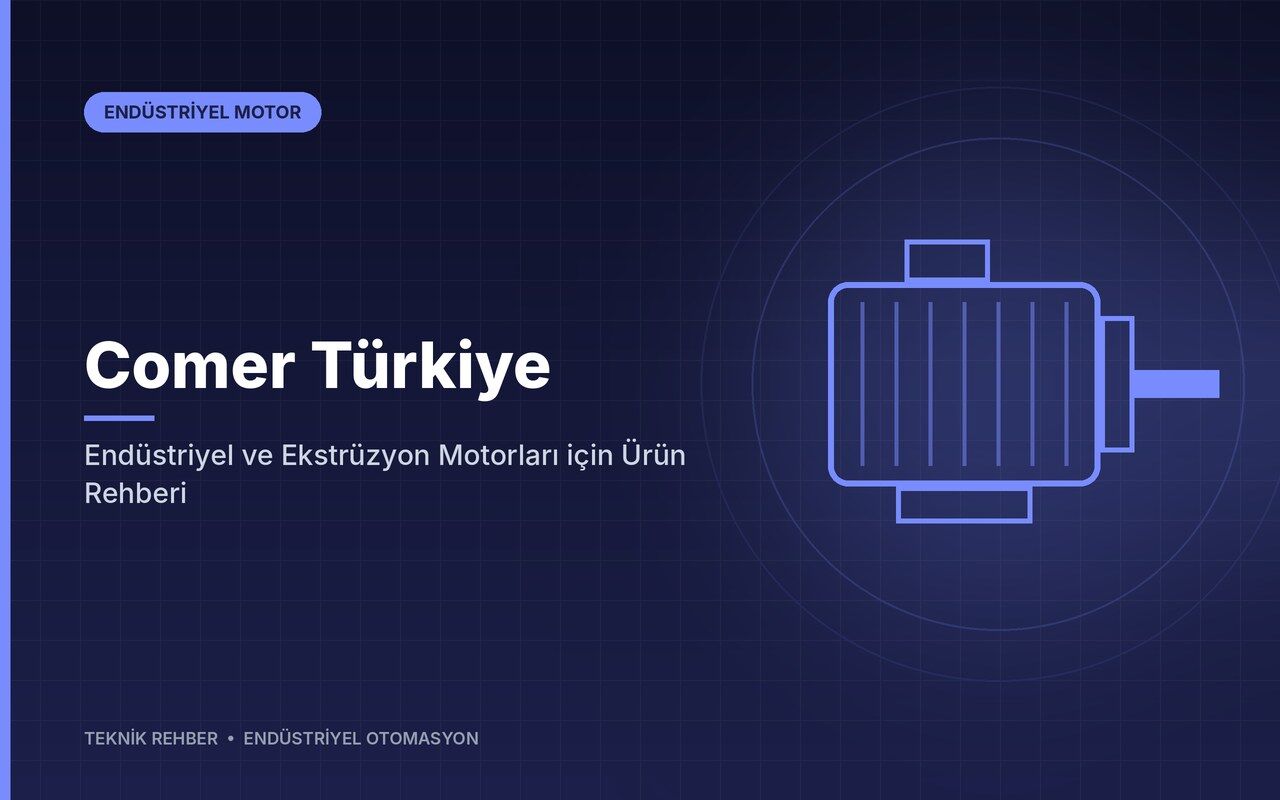 Comer Türkiye: Endüstriyel ve Ekstrüzyon Motorları için Ürün Rehberi