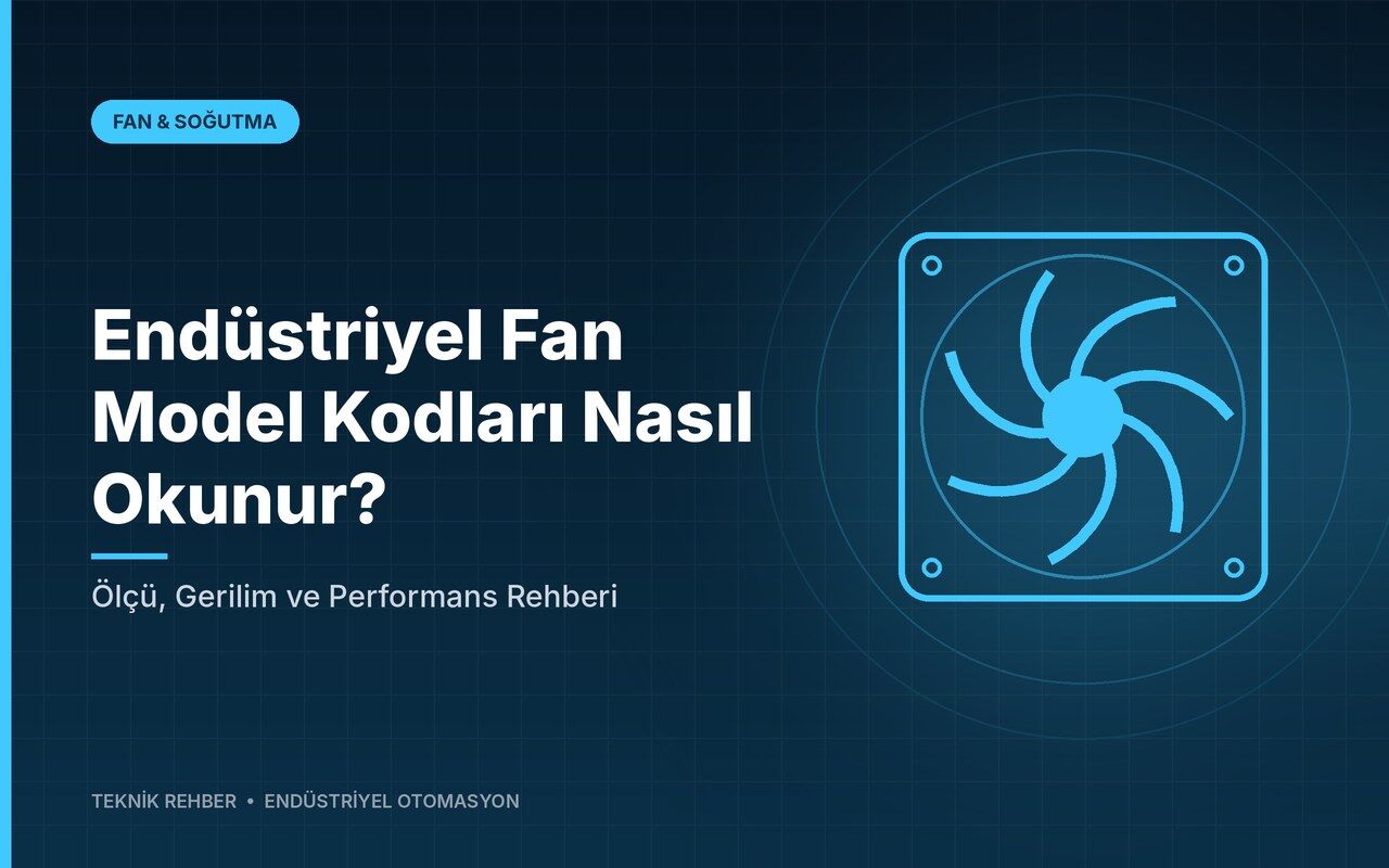 Endüstriyel Fan Model Kodları Nasıl Okunur? Ölçü, Gerilim ve Performans Rehberi