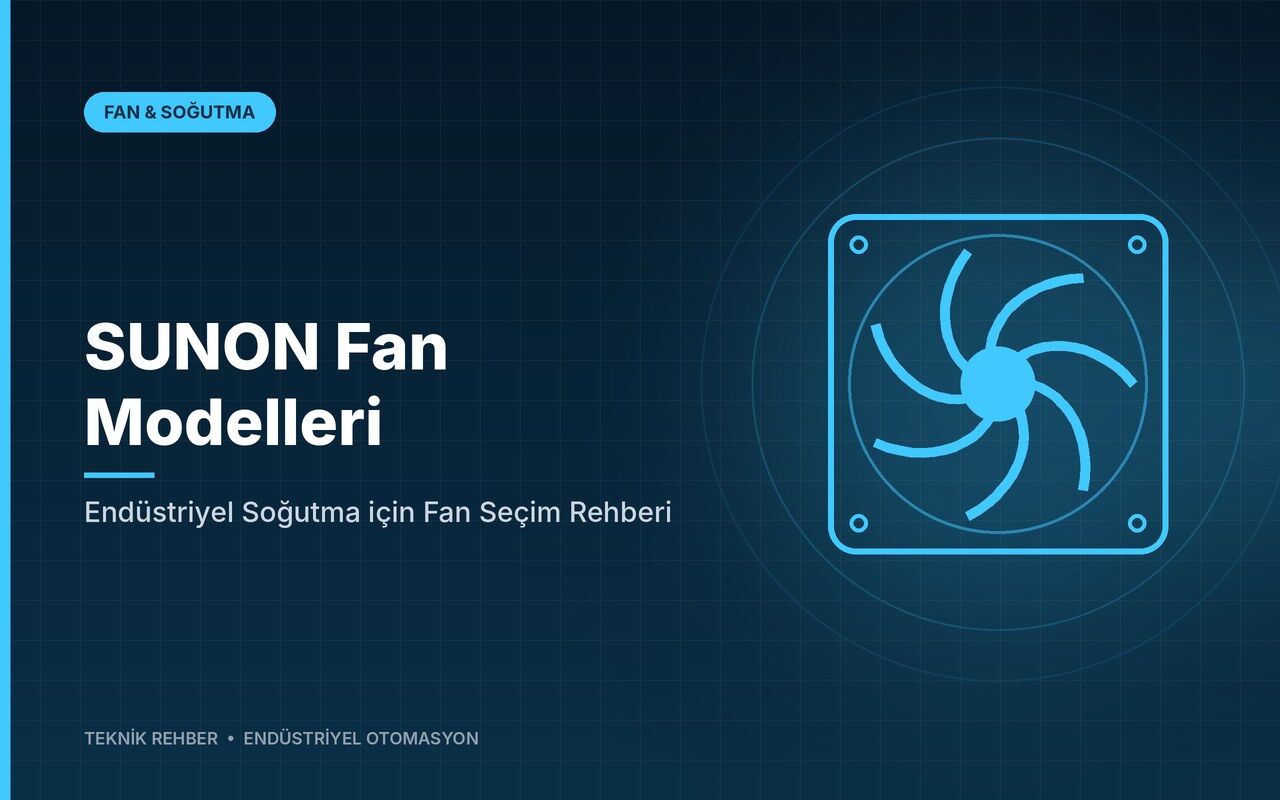 SUNON Fan Modelleri: Endüstriyel Soğutma için Fan Seçim Rehberi